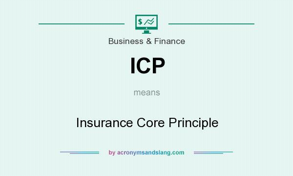 What does ICP mean? It stands for Insurance Core Principle