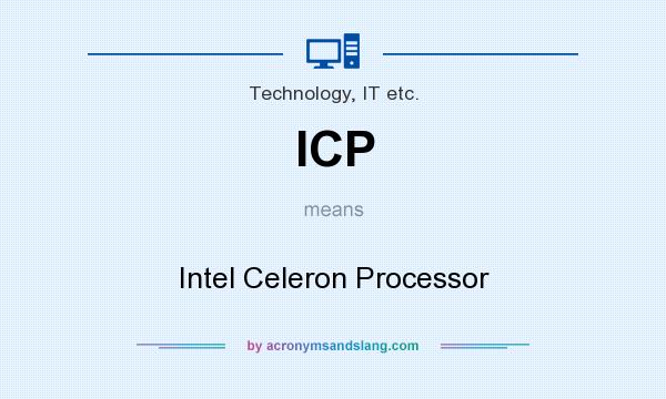 What does ICP mean? It stands for Intel Celeron Processor
