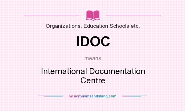 What does IDOC mean? It stands for International Documentation Centre