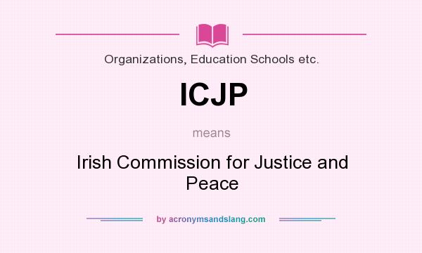 What does ICJP mean? It stands for Irish Commission for Justice and Peace