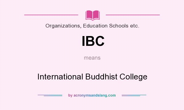 What does IBC mean? It stands for International Buddhist College