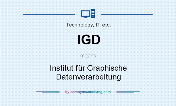 What does IGD mean? It stands for Institut für Graphische Datenverarbeitung