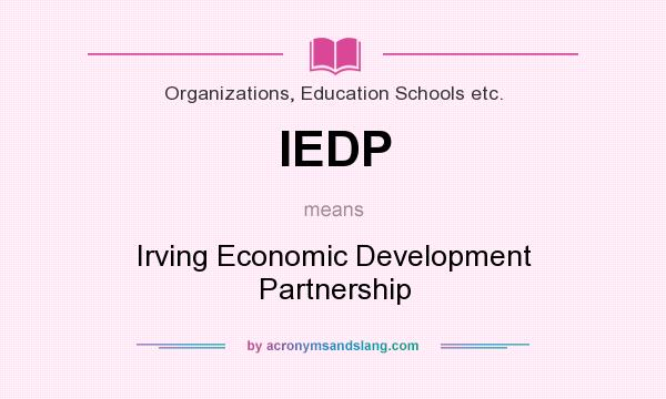 What does IEDP mean? It stands for Irving Economic Development Partnership