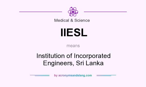 What does IIESL mean? It stands for Institution of Incorporated Engineers, Sri Lanka