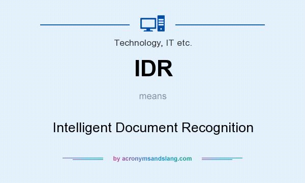 What does IDR mean? It stands for Intelligent Document Recognition