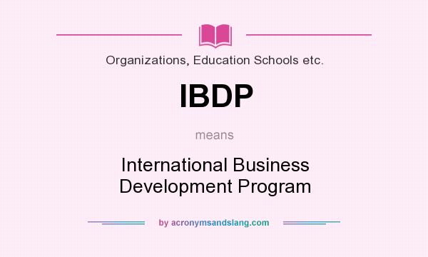 What does IBDP mean? It stands for International Business Development Program