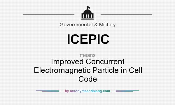 What does ICEPIC mean? It stands for Improved Concurrent Electromagnetic Particle in Cell Code