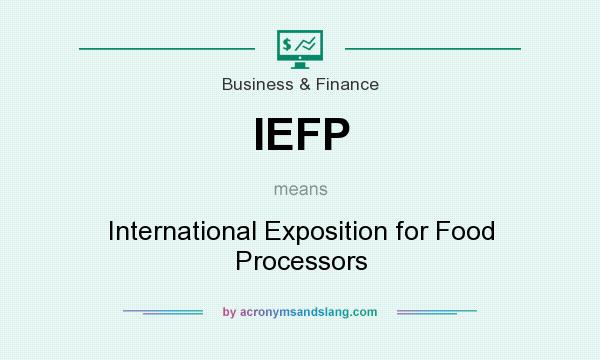 What does IEFP mean? It stands for International Exposition for Food Processors