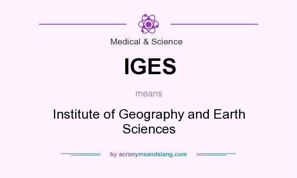 What does IGES mean? It stands for Institute of Geography and Earth Sciences