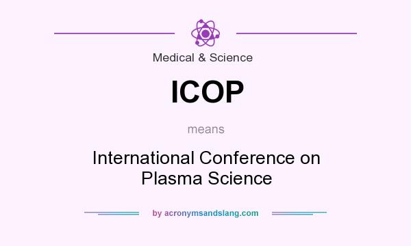 What does ICOP mean? It stands for International Conference on Plasma Science
