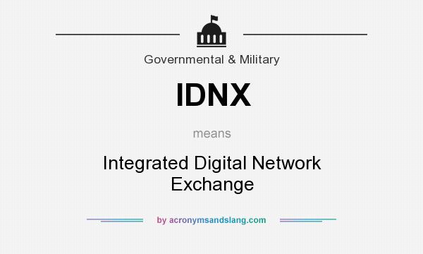 What does IDNX mean? It stands for Integrated Digital Network Exchange