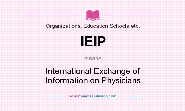 What does IEIP mean? It stands for International Exchange of Information on Physicians