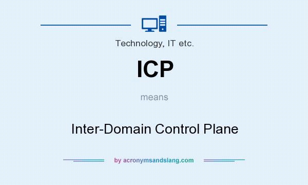 What does ICP mean? It stands for Inter-Domain Control Plane