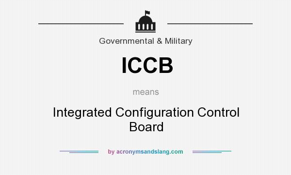 What does ICCB mean? It stands for Integrated Configuration Control Board