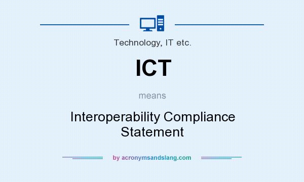 What does ICT mean? It stands for Interoperability Compliance Statement