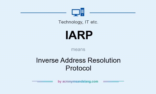 What does IARP mean? It stands for Inverse Address Resolution Protocol