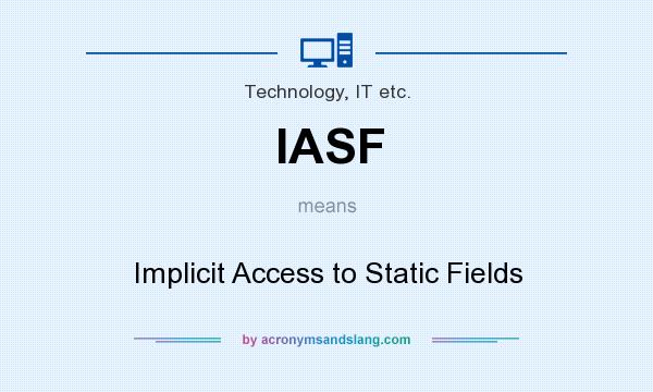 What does IASF mean? It stands for Implicit Access to Static Fields