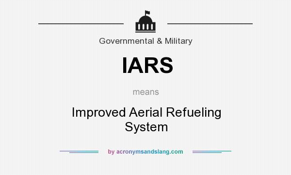 What does IARS mean? It stands for Improved Aerial Refueling System