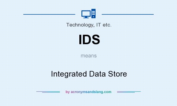 What does IDS mean? It stands for Integrated Data Store