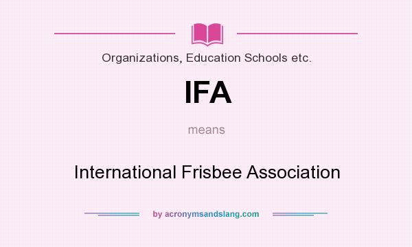 What does IFA mean? It stands for International Frisbee Association