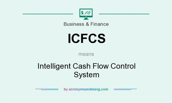 What does ICFCS mean? It stands for Intelligent Cash Flow Control System