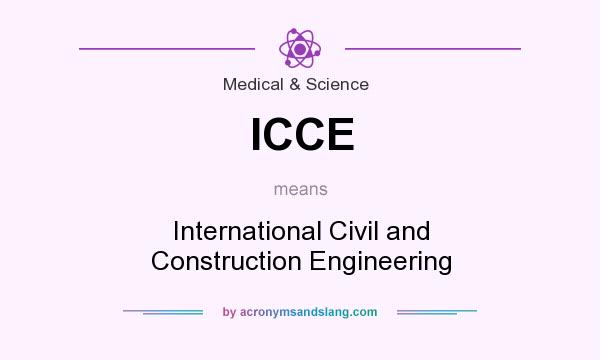 What does ICCE mean? It stands for International Civil and Construction Engineering