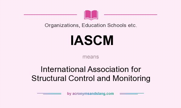 What does IASCM mean? It stands for International Association for Structural Control and Monitoring