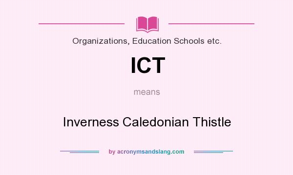 What does ICT mean? It stands for Inverness Caledonian Thistle