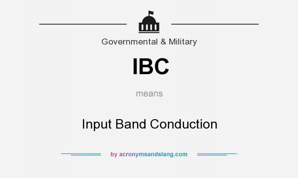 What does IBC mean? It stands for Input Band Conduction