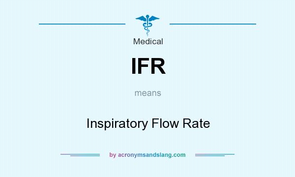 What does IFR mean? It stands for Inspiratory Flow Rate