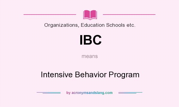 What does IBC mean? It stands for Intensive Behavior Program