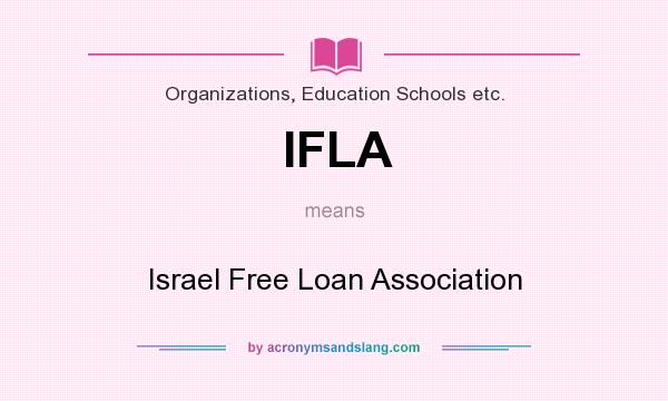 What does IFLA mean? It stands for Israel Free Loan Association