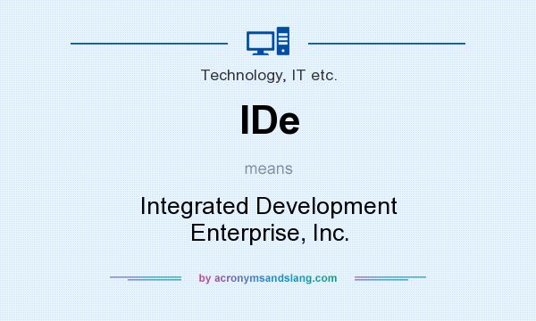 What does IDe mean? It stands for Integrated Development Enterprise, Inc.