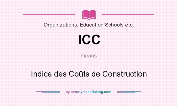 What does ICC mean? It stands for Indice des Coûts de Construction