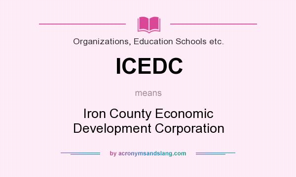 What does ICEDC mean? It stands for Iron County Economic Development Corporation
