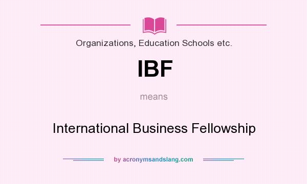 What does IBF mean? It stands for International Business Fellowship