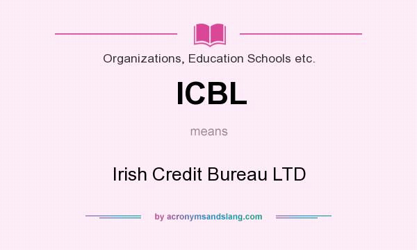 What does ICBL mean? It stands for Irish Credit Bureau LTD