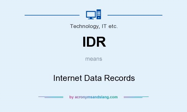 What does IDR mean? It stands for Internet Data Records