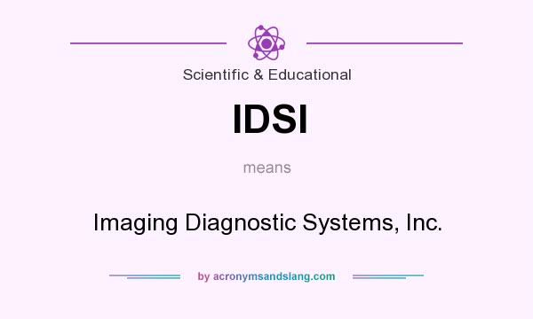 What does IDSI mean? It stands for Imaging Diagnostic Systems, Inc.