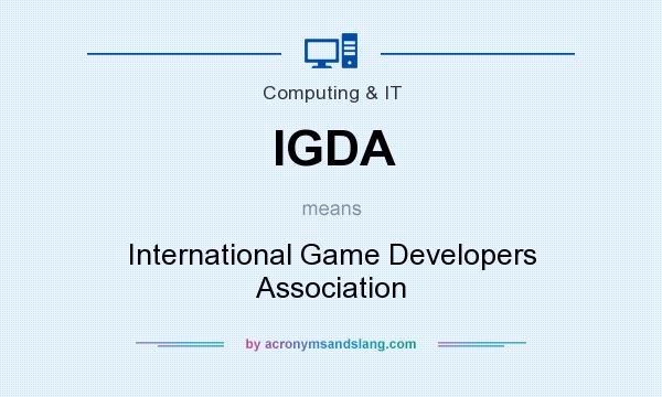 What does IGDA mean? It stands for International Game Developers Association