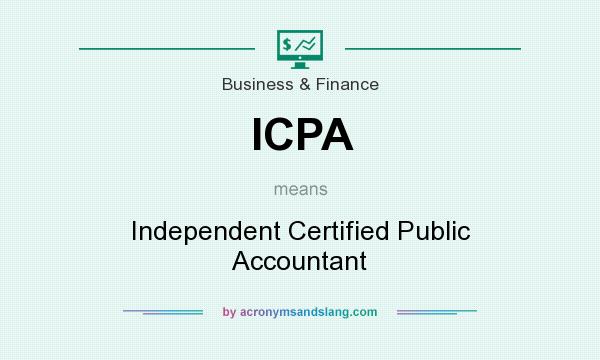 What does ICPA mean? It stands for Independent Certified Public Accountant