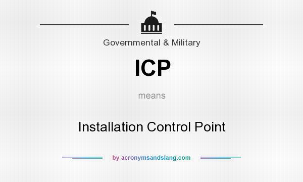 What does ICP mean? It stands for Installation Control Point