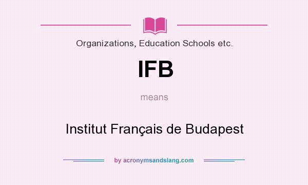 What does IFB mean? It stands for Institut Français de Budapest