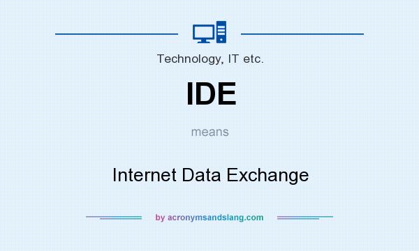 What does IDE mean? It stands for Internet Data Exchange