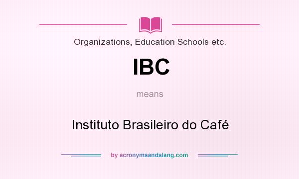 What does IBC mean? It stands for Instituto Brasileiro do Café