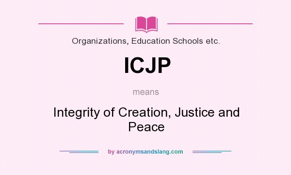What does ICJP mean? It stands for Integrity of Creation, Justice and Peace