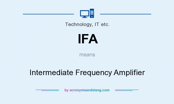 What does IFA mean? It stands for Intermediate Frequency Amplifier