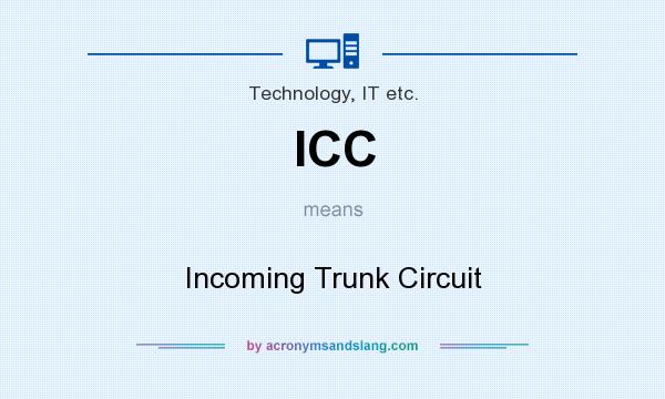 What does ICC mean? It stands for Incoming Trunk Circuit