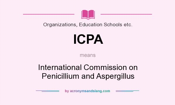 What does ICPA mean? It stands for International Commission on Penicillium and Aspergillus