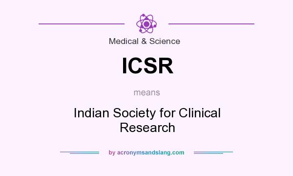 What does ICSR mean? It stands for Indian Society for Clinical Research